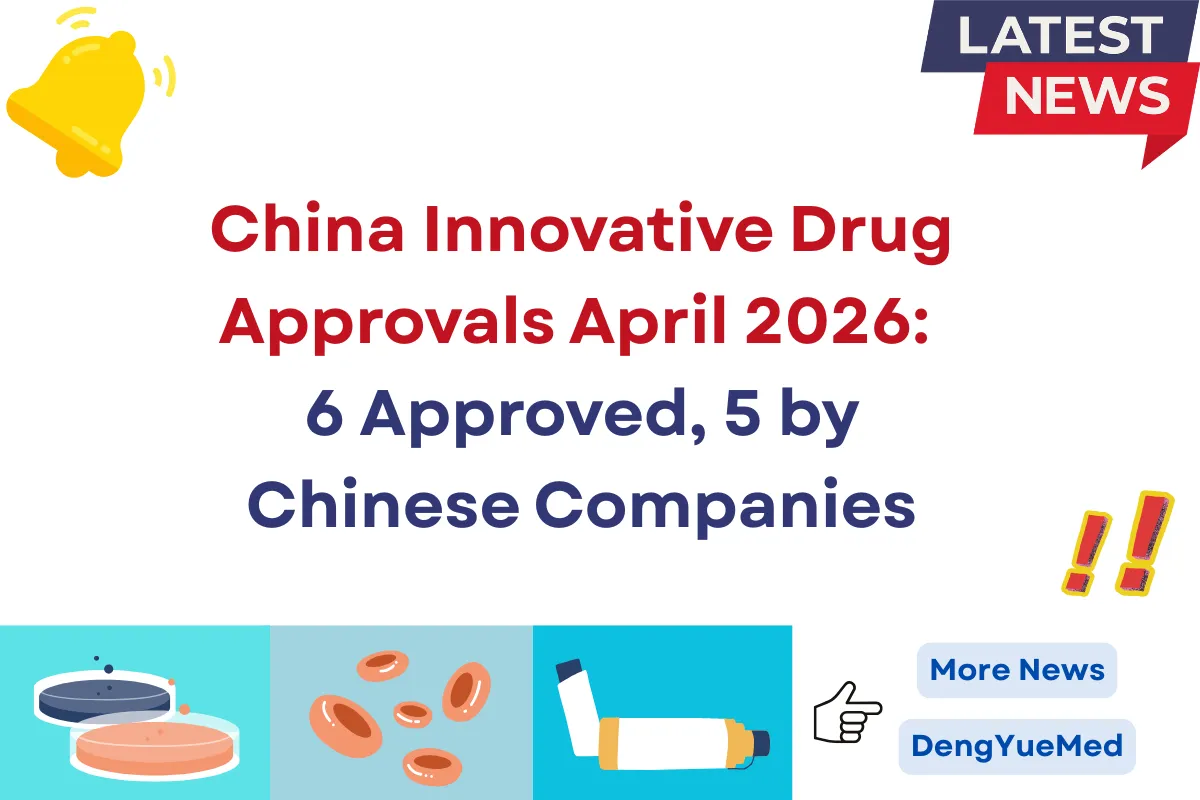 China Innovative Drug Approvals April 2026: 6 Approved, 5 by Chinese Companies