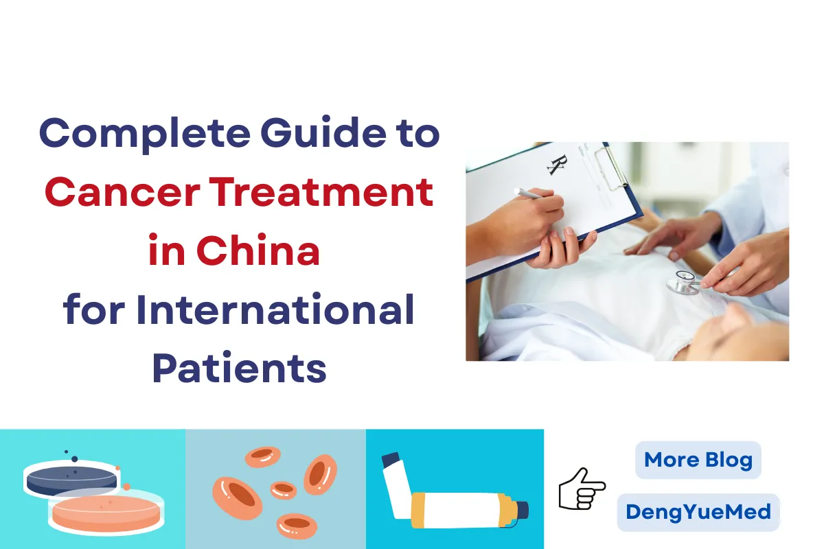 Complete Guide to Cancer Treatment in China for International Patients