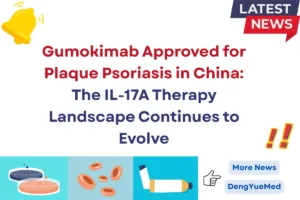 gumokimab approved for plaque psoriasis in china the il-17a therapy landscape continues to evolve