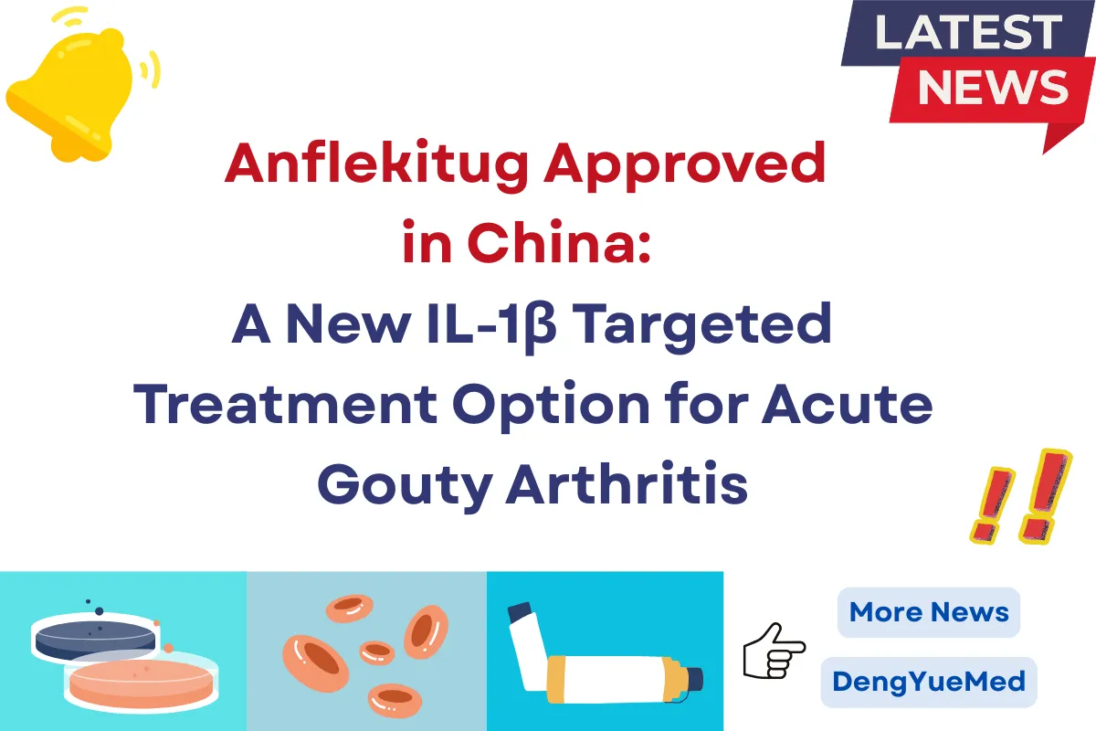 anflekitug approved in china a new il-1β targeted treatment option for acute gouty arthritis