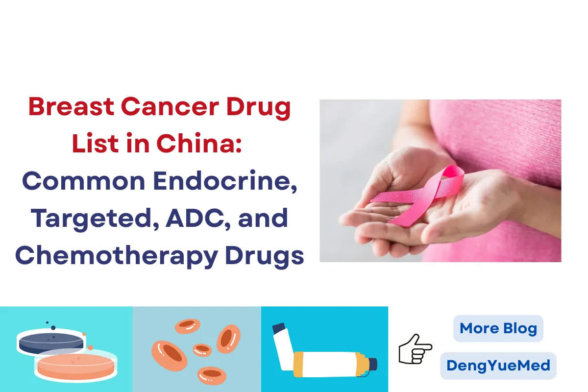 Breast Cancer Drug List in China: Common Endocrine, Targeted, ADC, and Chemotherapy Drugs