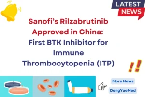 sanofi rilzabrutinib approved in china first btk inhibitor for immune thrombocytopenia itp